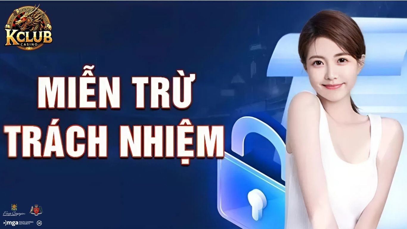 Miễn trừ trách nhiệm Kclub là gì?