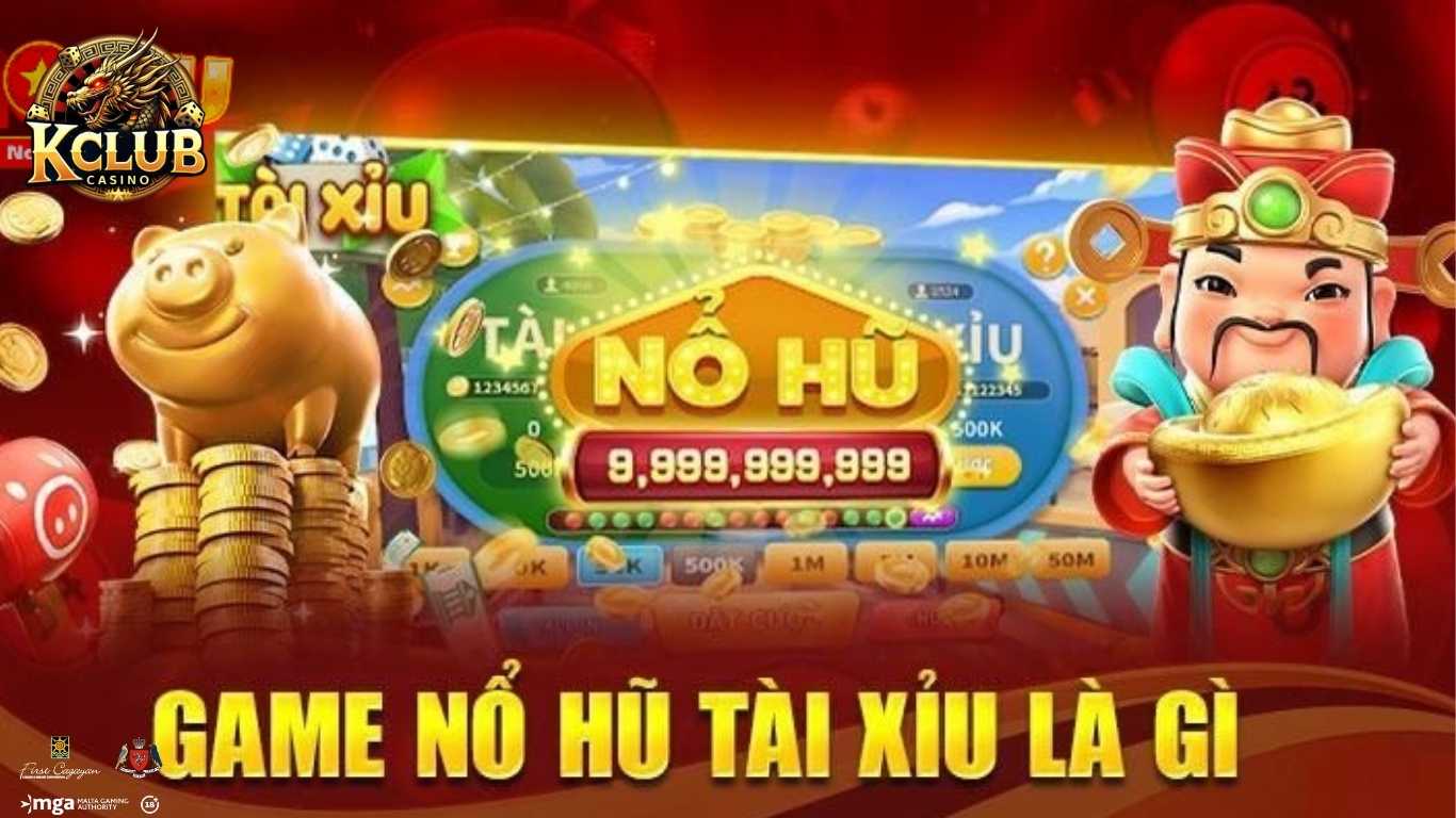 Kinh nghiệm chơi nổ hũ tài xỉu KCLUB húp full